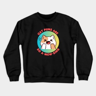 Cat Puns Are So A-Mew-Sing | Cat Puns Crewneck Sweatshirt